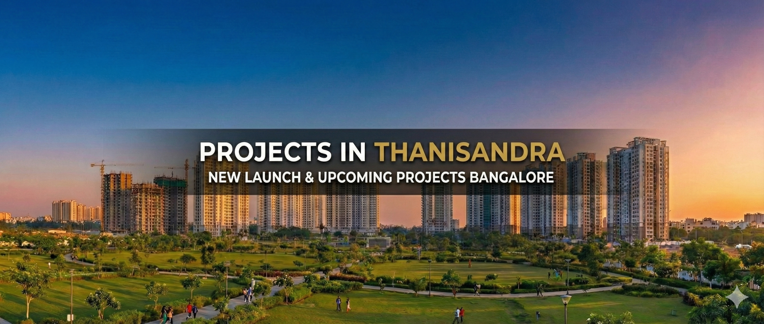 New & Upcoming Projects in Thanisandra
